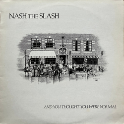 Nash The Slash And You Thought You Were Normal Vinyl LP USED