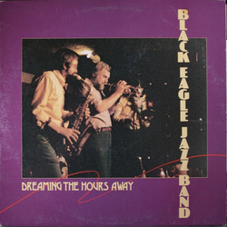 The Black Eagle Jazz Band Dreaming The Hours Away Vinyl LP USED