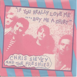 Chris Sievey / The Freshies If You Really Love Me ,,,, Buy Me A Shirt Vinyl 7" USED