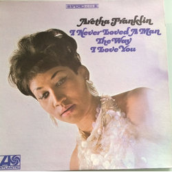 Aretha Franklin I Never Loved A Man The Way I Love You Vinyl LP USED