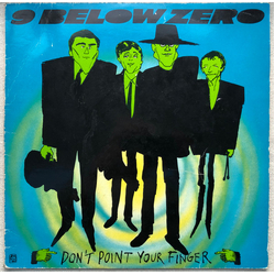Nine Below Zero Don't Point Your Finger Vinyl LP USED