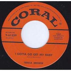 Teresa Brewer I Gotta Go Get My Baby / What More Is There To Say Vinyl 7" USED