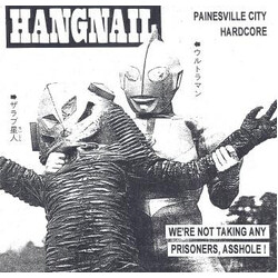 Hangnail (4) / Pandemonium Diabolico We're Not Taking Any Prisoners, Asshole! / Funeral House Of The Dead USED VINYL 7INCH EP