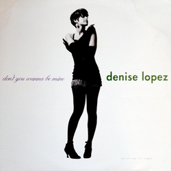 Denise Lopez Don't You Wanna Be Mine Vinyl 12" USED