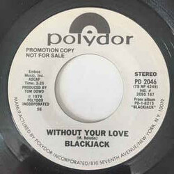 Blackjack (8) Without Your Love USED VINYL 7INCH 45 RPM PROMO STEREO