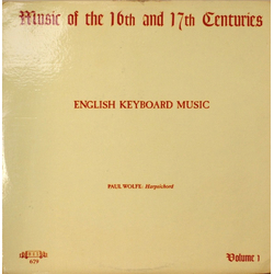 Paul Wolfe (2) Music Of The 16th And 17th Centuries, Volume 1: English Keyboard Music Vinyl LP USED