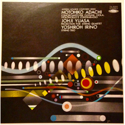 Motohiko Adachi / Joji Yuasa / Yoshiro Irino Concertanto Per 2 Violini, Viola, Violoncello E Contrabasso/ Projection For String Quartet/ String Trio V