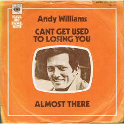 Andy Williams Can't Get Used To Losing You / Almost There Vinyl 7" USED