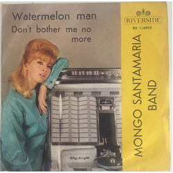 The Mongo Santamaria Orchestra Watermelon Man / Don't Bother Me No More Vinyl 7" USED