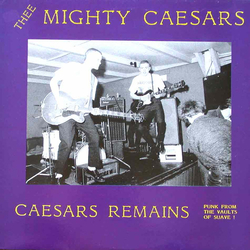 Thee Mighty Caesars Caesars Remains (Punk From The Vaults Of Suave! Rare And Unissued) Vinyl LP USED