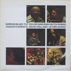 Norman Blake (2) / Tut Taylor / Sam Bush / Butch Robins / Vassar Clements / Dave Holland / Jethro Burns Norman Blake / Tut Taylor / Sam Bush / Butch R