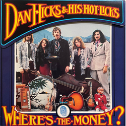 Dan Hicks And His Hot Licks Where's The Money? Vinyl LP USED