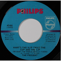 The Present (3) Many's The Slip Twixt The Cup And The Lip (Or Baby The World Really Turns) / I Know Vinyl 7" USED