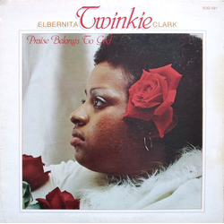 Elbernita "Twinkie" Clark Praise Belongs To God Vinyl LP USED
