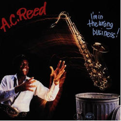 A.C. Reed I'm In The Wrong Business Vinyl LP USED