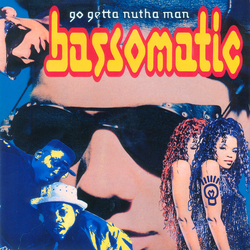 Bassomatic Go Getta Nutha Man Vinyl 12" USED