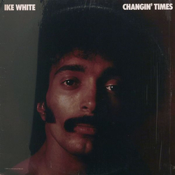Ike White Changin' Times Vinyl LP USED