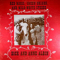 Dick And Anne Albin Red Roses, Green Briars, And Milk White Steeds Vinyl LP USED