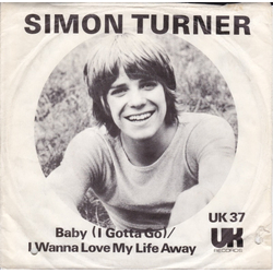 Simon Fisher Turner Baby (I Gotta Go) / I Wanna Love My Life Away Vinyl 7" USED