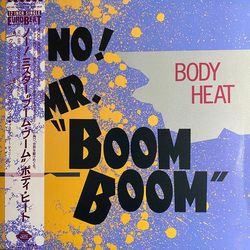 Body Heat (2) No! Mr. "Boom Boom" Vinyl 12" USED