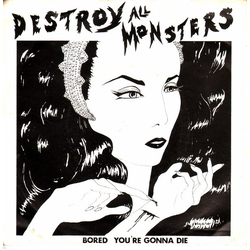 Destroy All Monsters Bored / You're Gonna Die Vinyl 7" USED