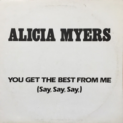Alicia Myers You Get The Best From Me (Say, Say, Say,) Vinyl 12" USED