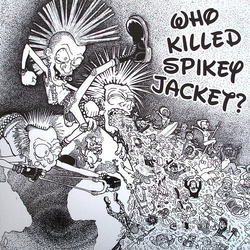 Who Killed Spikey Jacket? Who Killed Spikey Jacket? Vinyl 12" USED