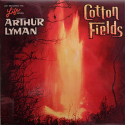 Arthur Lyman Cotton Fields Vinyl LP USED