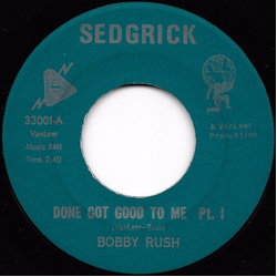 Bobby Rush Done Got Good To Me Vinyl 7" USED