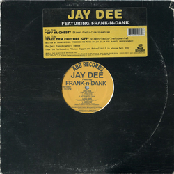 Jay Dee / Frank-N-Dank Off Ya Chest / Take Dem Clothes Off Vinyl 12" USED