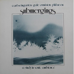 Carl Weingarten / Gale Ormiston / David Udell Submergings Vinyl LP USED
