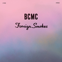 BCMC Foreign Smokes Vinyl LP USED