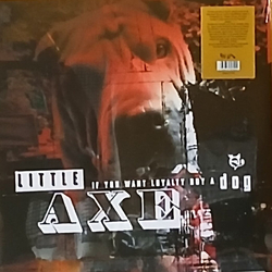 Little Axe If You Want Loyalty Buy A Dog Vinyl LP USED