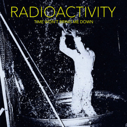 Radioactivity (2) Time Won't Bring Me Down Vinyl LP USED