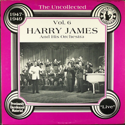 Harry James And His Orchestra The Uncollected Harry James, Vol. 6, 1947-1949 Vinyl LP USED