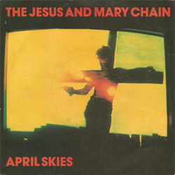 The Jesus And Mary Chain April Skies Vinyl 7" USED
