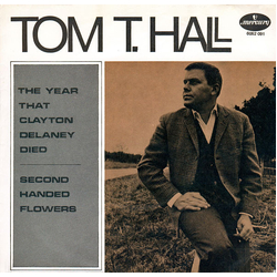 Tom T. Hall The Year That Clayton Delaney Died / Second Handed Flowers Vinyl 7" USED
