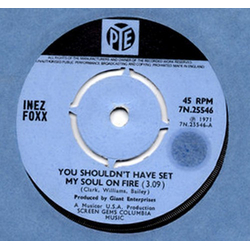 Inez Foxx You Shouldn't Have Set My Soul On Fire Vinyl 7" USED