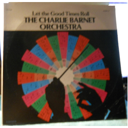 Charlie Barnet And His Orchestra Let The Good Times Roll Vinyl LP USED