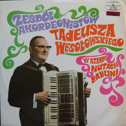 Zespół Akordeonistów Tadeusza Wesołowskiego W Starych Nutach Babuni Vinyl LP USED