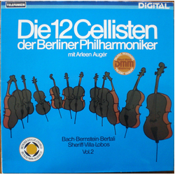 Die 12 Cellisten Der Berliner Philharmoniker / Arleen Auger Bach • Bernstein • Bertali • Sheriff • Villa-Lobos Vol. 2 Vinyl LP USED
