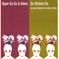Hyper Go Go / Adeva Do Watcha Do Vinyl 12" USED