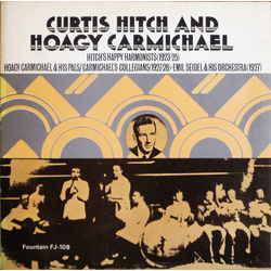 Curtis Hitch / Hoagy Carmichael Hitch's Happy Harmonists (1923-25), Hoagy Charmichael & His Pals/Carmichael's Collegians (1927-28) ‧ Emil Seidel & His