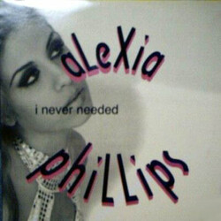 Alexia Phillips I Never Needed USED VINYL 12INCH 33 S RPM