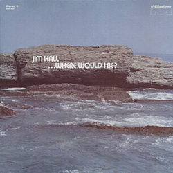Jim Hall ...Where Would I Be? Vinyl LP USED