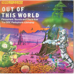 BBC Radiophonic Workshop Out Of This World - Atmospheric Sounds And Effects From The BBC Radiophonic Workshop Vinyl LP USED