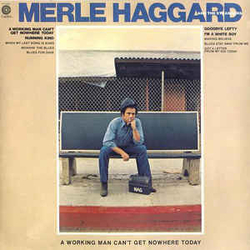 Merle Haggard / The Strangers US Jimmy Tittle A Working Man Can't Get Nowhere Today Vinyl LP USED