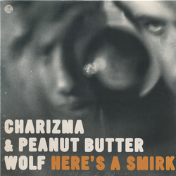 Charizma & Peanut Butter Wolf Here's A Smirk Vinyl 12" USED