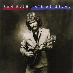 Sam Bush Late As Usual Vinyl LP USED