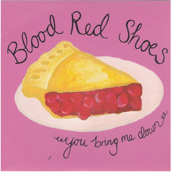 Blood Red Shoes You Bring Me Down Vinyl 7" USED